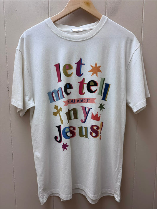 Tell You About My Jesus Tee
